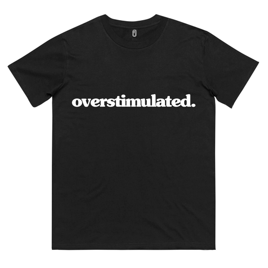 Black overstimulated. tee with white front print