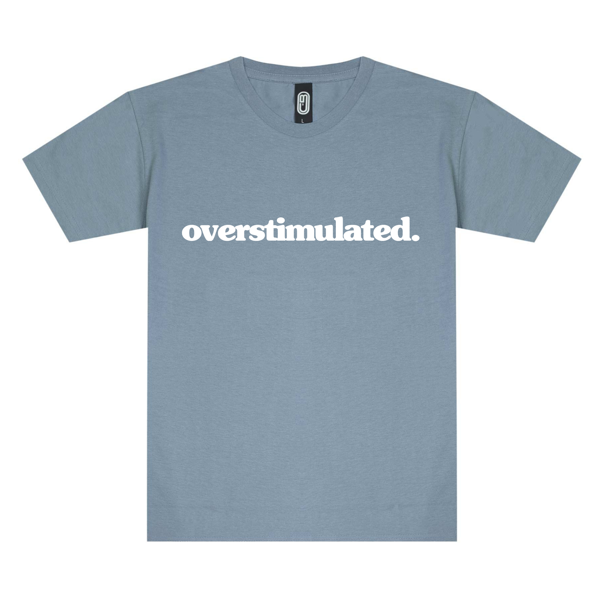 Dusty blue overstimulated. tee with white front print