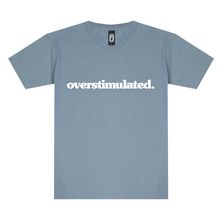 Dusty blue overstimulated. tee with white front print