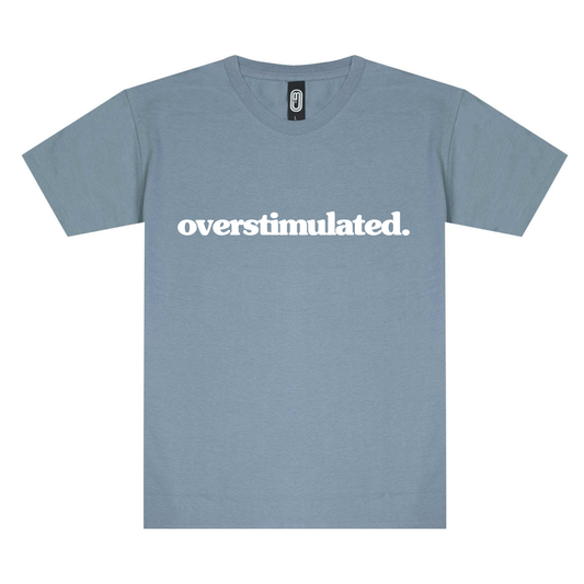 Dusty blue overstimulated. tee with white front print